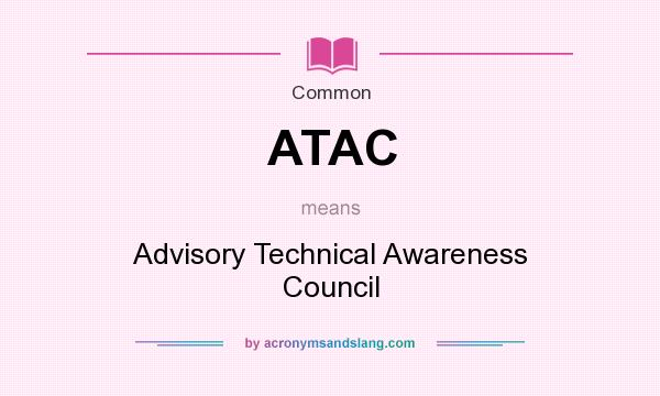 What does ATAC mean? It stands for Advisory Technical Awareness Council