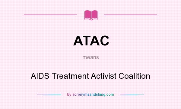 What does ATAC mean? It stands for AIDS Treatment Activist Coalition