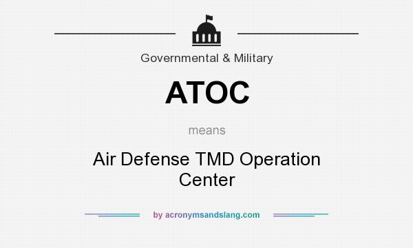 What does ATOC mean? It stands for Air Defense TMD Operation Center