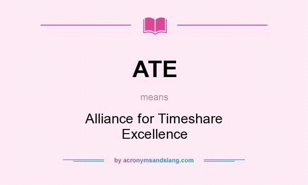 What does ATE mean? It stands for Alliance for Timeshare Excellence