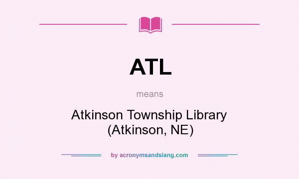 What does ATL mean? It stands for Atkinson Township Library (Atkinson, NE)