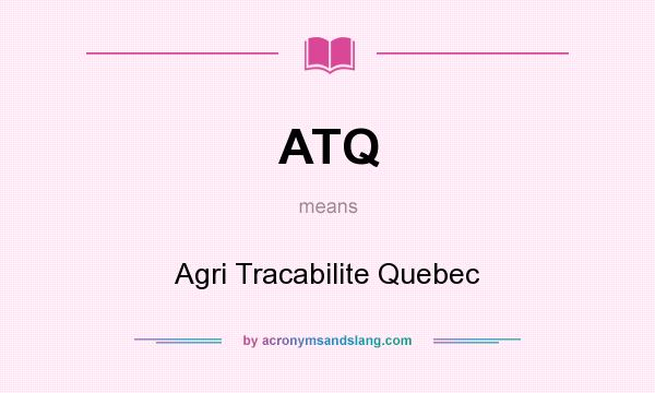 What does ATQ mean? It stands for Agri Tracabilite Quebec