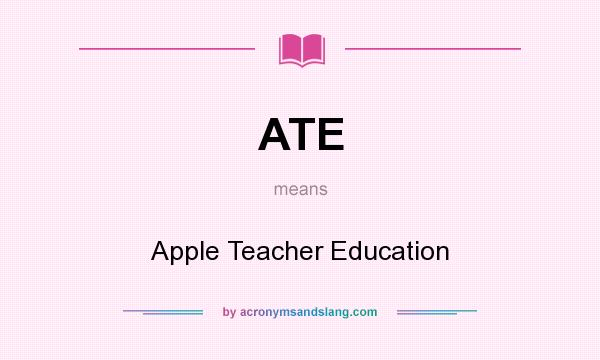 What does ATE mean? It stands for Apple Teacher Education