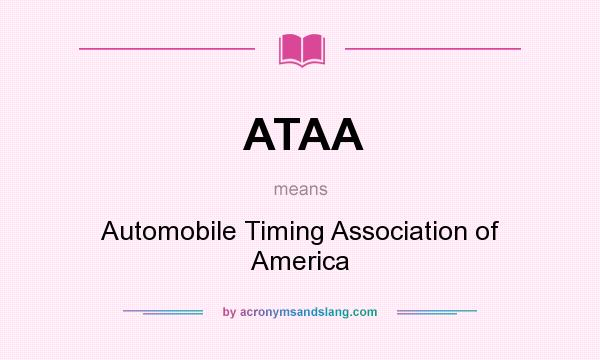 What does ATAA mean? It stands for Automobile Timing Association of America