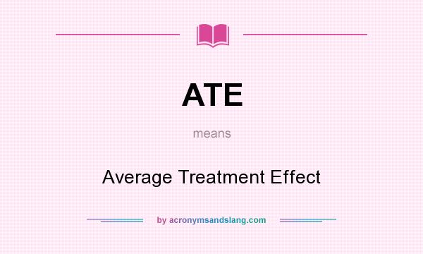What does ATE mean? It stands for Average Treatment Effect