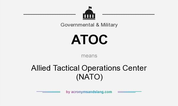 What does ATOC mean? It stands for Allied Tactical Operations Center (NATO)