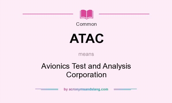 What does ATAC mean? It stands for Avionics Test and Analysis Corporation