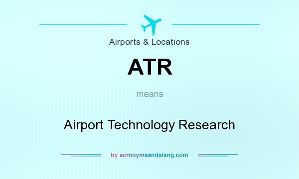 What does ATR mean? It stands for Airport Technology Research