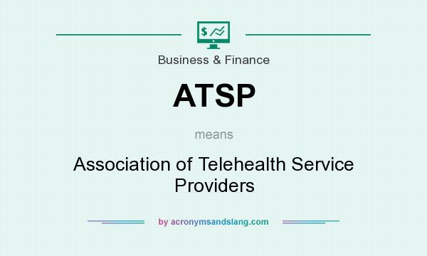 What does ATSP mean? It stands for Association of Telehealth Service Providers