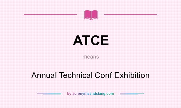 What does ATCE mean? It stands for Annual Technical Conf Exhibition