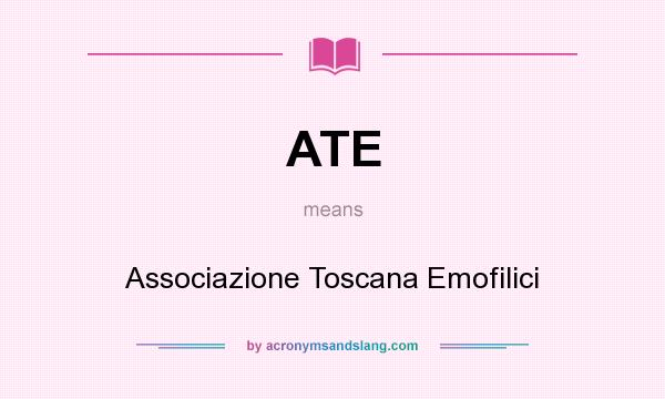 What does ATE mean? It stands for Associazione Toscana Emofilici