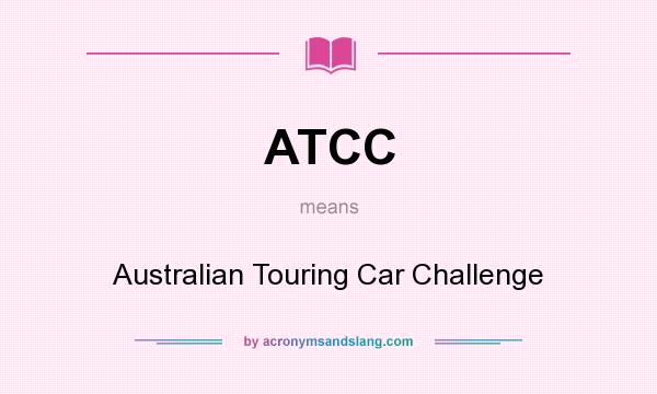 What does ATCC mean? It stands for Australian Touring Car Challenge