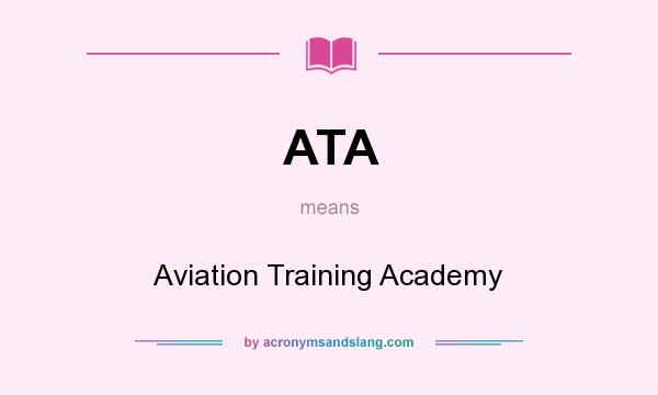 What does ATA mean? It stands for Aviation Training Academy