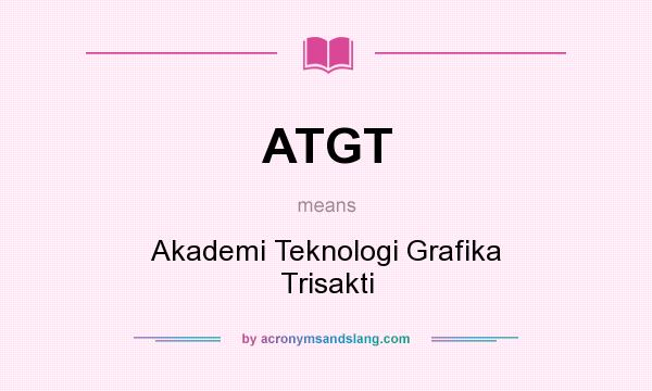 What does ATGT mean? It stands for Akademi Teknologi Grafika Trisakti