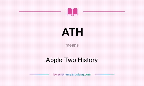 What does ATH mean? It stands for Apple Two History