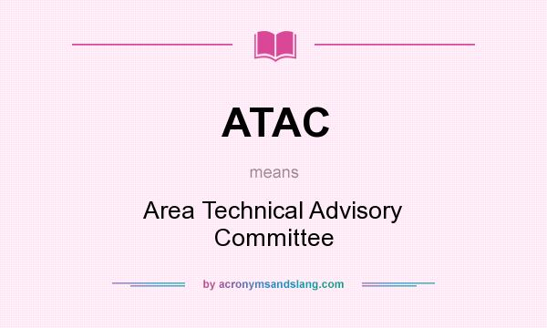 What does ATAC mean? It stands for Area Technical Advisory Committee