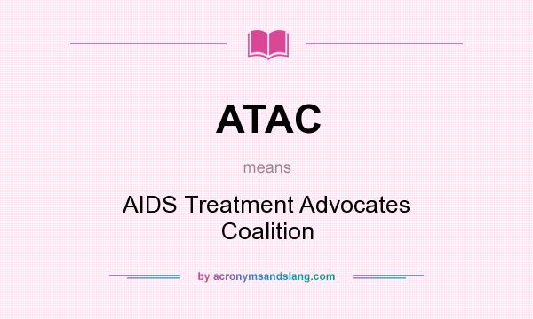 What does ATAC mean? It stands for AIDS Treatment Advocates Coalition