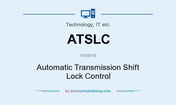 What does ATSLC mean? It stands for Automatic Transmission Shift Lock Control