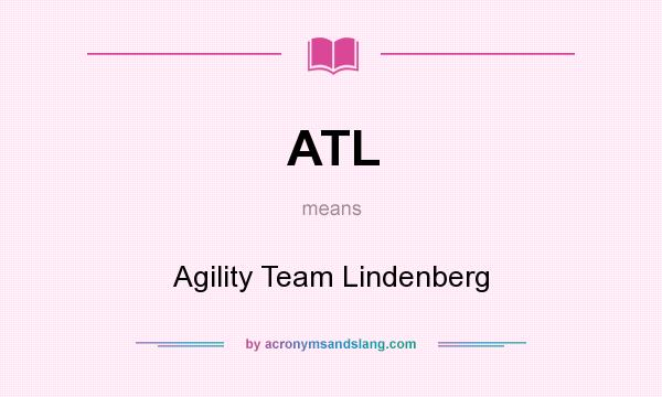 What does ATL mean? It stands for Agility Team Lindenberg
