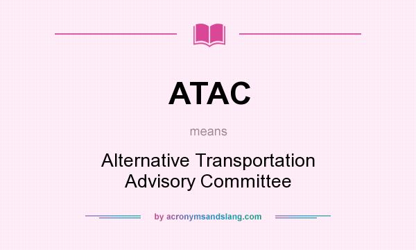 What does ATAC mean? It stands for Alternative Transportation Advisory Committee