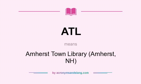 What does ATL mean? It stands for Amherst Town Library (Amherst, NH)