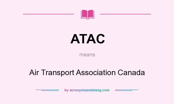 What does ATAC mean? It stands for Air Transport Association Canada