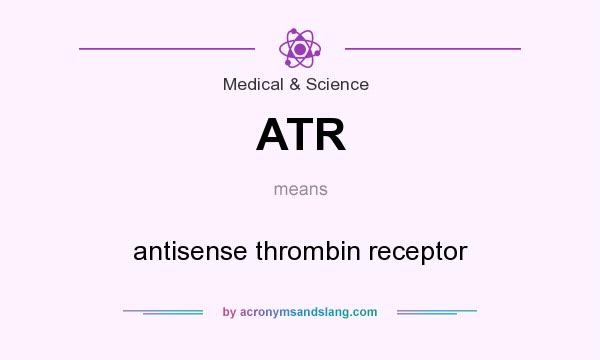 What does ATR mean? It stands for antisense thrombin receptor