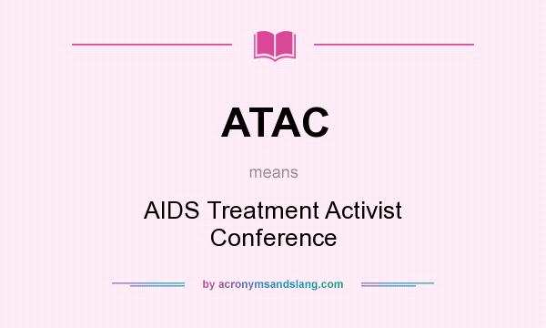 What does ATAC mean? It stands for AIDS Treatment Activist Conference