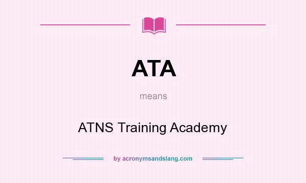 What does ATA mean? It stands for ATNS Training Academy