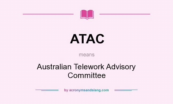 What does ATAC mean? It stands for Australian Telework Advisory Committee
