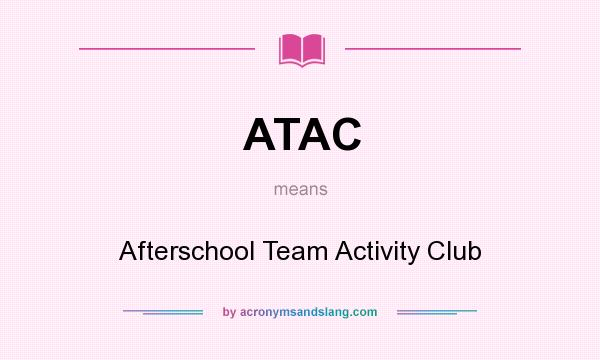 What does ATAC mean? It stands for Afterschool Team Activity Club