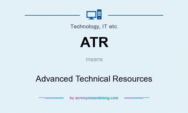 What does ATR mean? It stands for Advanced Technical Resources