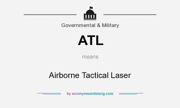 What does ATL mean? It stands for Airborne Tactical Laser