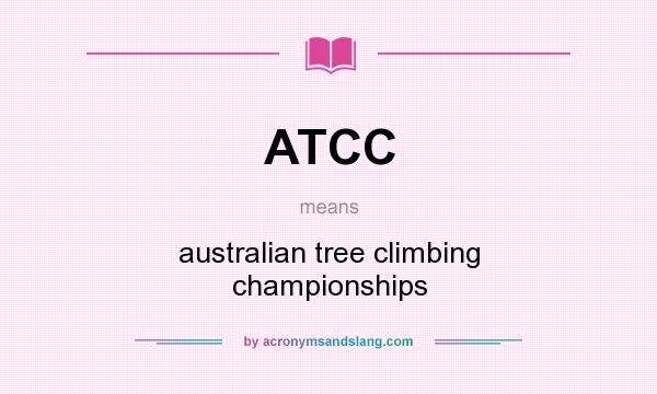 What does ATCC mean? It stands for australian tree climbing championships