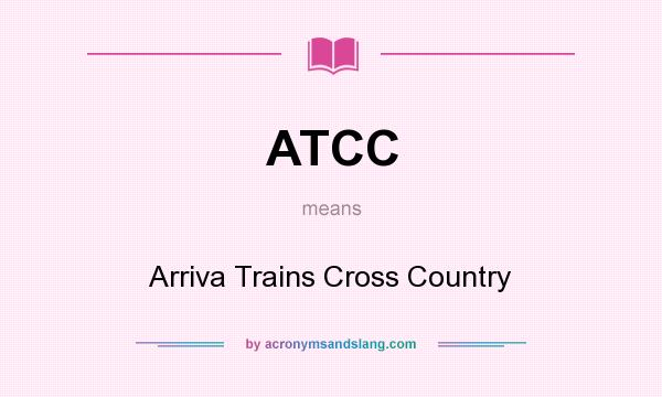 What does ATCC mean? It stands for Arriva Trains Cross Country