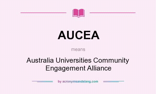What does AUCEA mean? It stands for Australia Universities Community Engagement Alliance