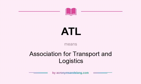 What does ATL mean? It stands for Association for Transport and Logistics