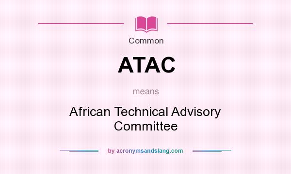 What does ATAC mean? It stands for African Technical Advisory Committee