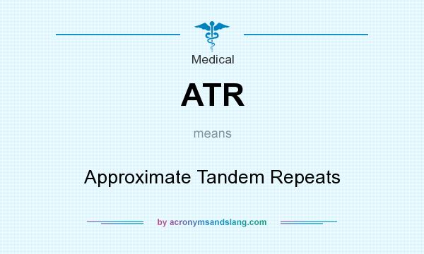 What does ATR mean? It stands for Approximate Tandem Repeats