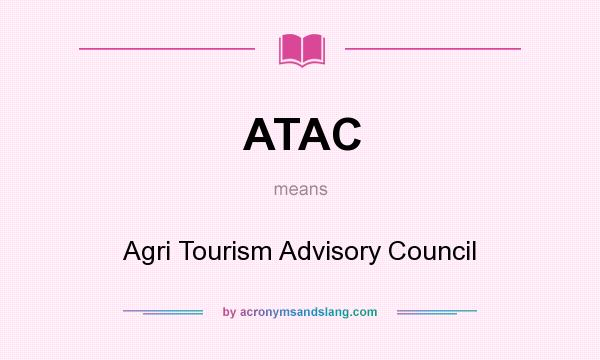 What does ATAC mean? It stands for Agri Tourism Advisory Council