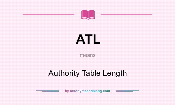 What does ATL mean? It stands for Authority Table Length