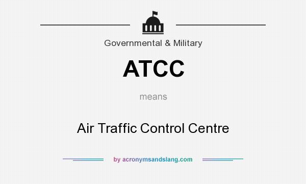 What does ATCC mean? It stands for Air Traffic Control Centre