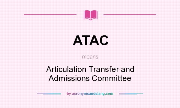 What does ATAC mean? It stands for Articulation Transfer and Admissions Committee