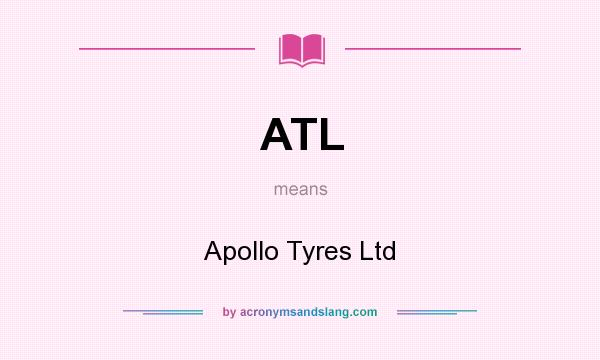 What does ATL mean? It stands for Apollo Tyres Ltd