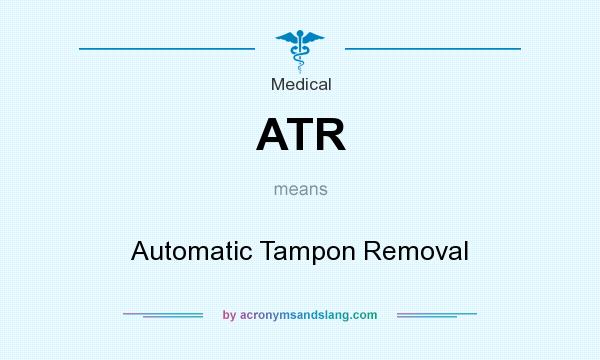 What does ATR mean? It stands for Automatic Tampon Removal