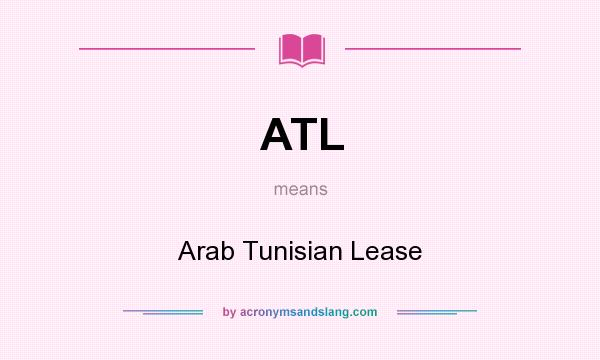 What does ATL mean? It stands for Arab Tunisian Lease