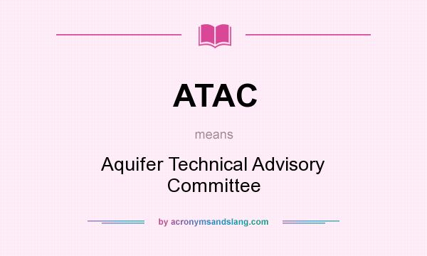 What does ATAC mean? It stands for Aquifer Technical Advisory Committee
