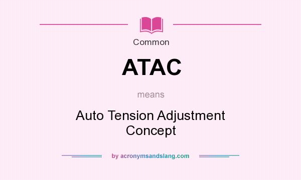 What does ATAC mean? It stands for Auto Tension Adjustment Concept
