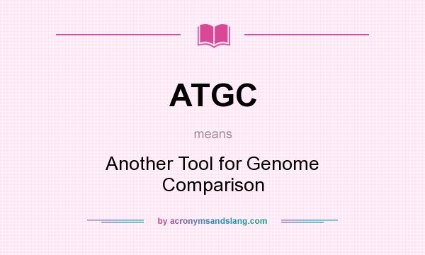 What does ATGC mean? It stands for Another Tool for Genome Comparison