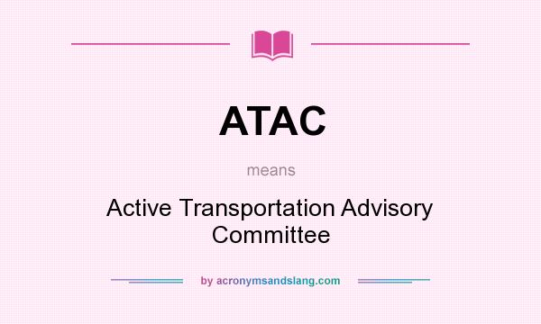 What does ATAC mean? It stands for Active Transportation Advisory Committee